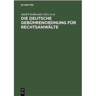 Die deutsche Gebührenordnung für Rechtsanwälte, Gebundene Ausgabe von , De Gruyter, 978-3-11-234527-6