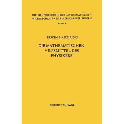 Die Mathematischen Hilfsmittel des Physikers, Taschenbuch von Erwin Madelung, Springer Berlin, 978-3-540-71729-4