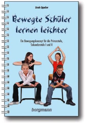 Ursula Oppolzer - Bewegte Schüler lernen leichter: Ein Bewegungskonzept für die Primarstufe, Sekundarstufe 1 und 2 - Preis vom 18.10.2026 15:28:09 h