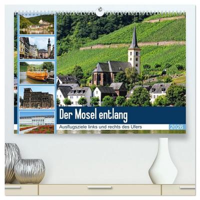 Der Mosel entlang - Ausflugsziele links und rechts des Ufers (hochwertiger Premium Wandkalender 2026 DIN A2 quer), Kunstdruck in Hochglanz