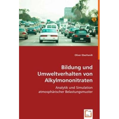Eberhardt, O: Bildung und Umweltverhalten von Alkylmononitra, Taschenbuch von Oliver Eberhardt, VDM, 978-3-639-00652-0
