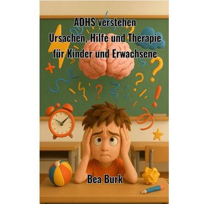 ADHS verstehen, Taschenbuch von Bea Burk, Epubli, 978-3-8190-8233-7