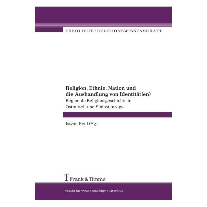 Frank & Timme Religion, Ethnie, Nation und die Aushandlung von Identität(en) (Deutsch, Softcover, Istvan Keul, István Keul) (55188312)