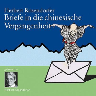 Briefe in die chinesische Vergangenheit - Herbert Rosendorfer, Audio, 9783784493251