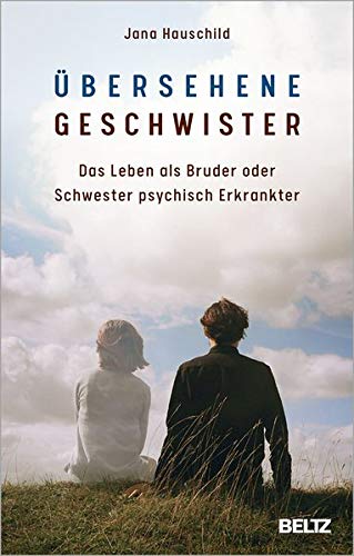 Jana Hauschild - Übersehene Geschwister: Das Leben als Bruder oder Schwester psychisch Erkrankter - Preis vom 15.10.2026 23:06:25 h