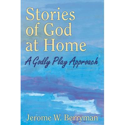 Stories of God at Home, Taschenbuch von Jerome W. Berryman, Church Publishing, 978-0-89869-049-1