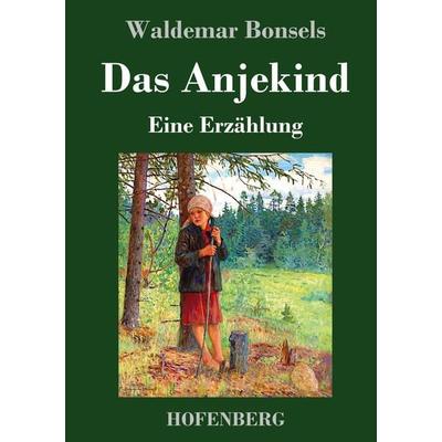 Das Anjekind, Gebundene Ausgabe von Waldemar Bonsels, BoD - Books on Demand, 978-3-7437-4606-0