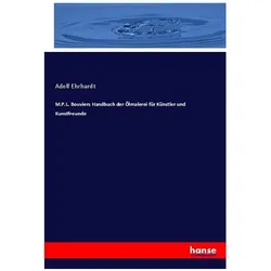 M.P.L. Bouviers Handbuch der Ölmalerei für Künstler und Kunstfreunde, Sachbücher von Adolf Ehrhardt