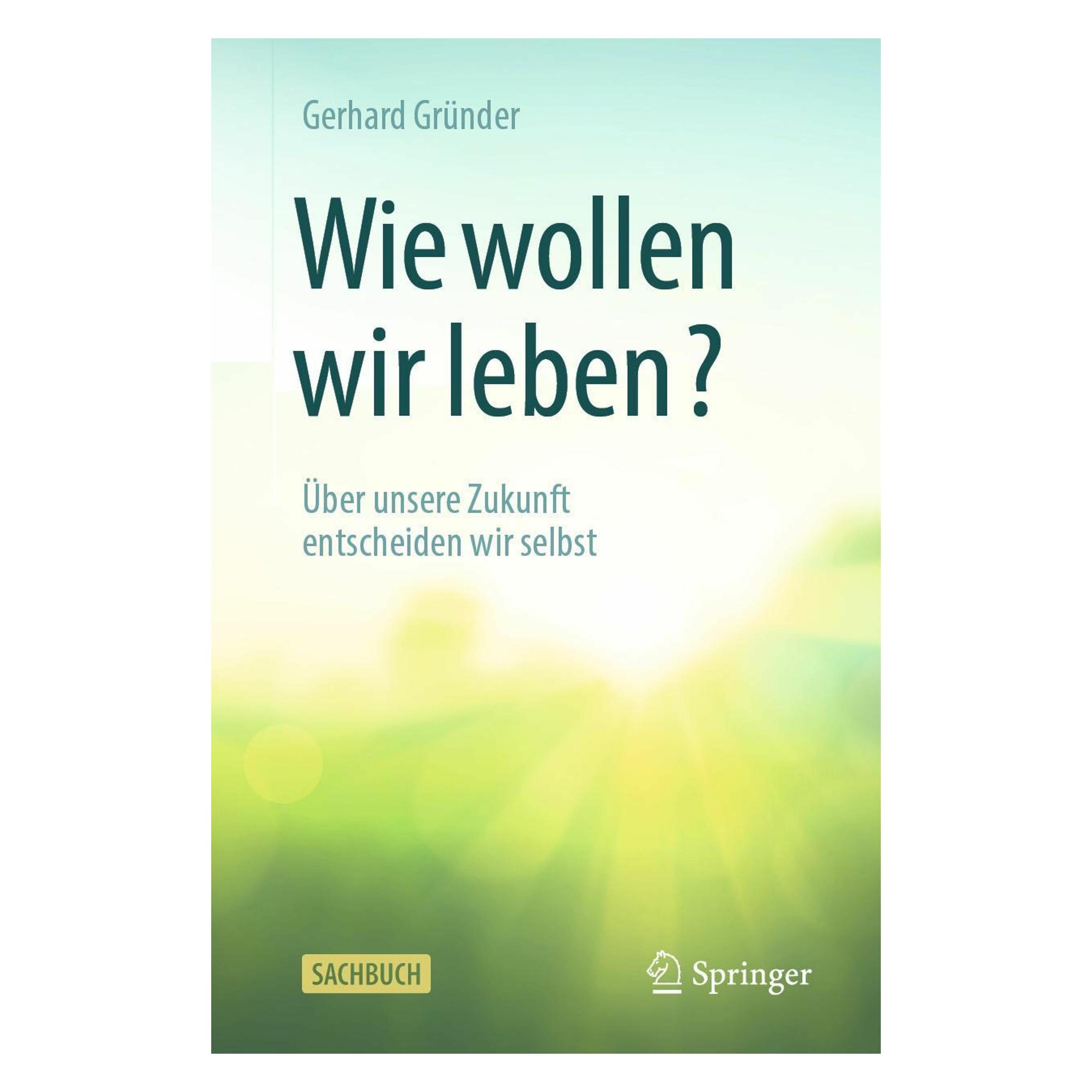 Springer Wie wollen wir leben? (Deutsch, Softcover, Gerhard Gründer) (14613720)