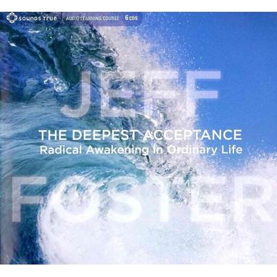 The Deepest Acceptance - Jeff Foster, CD, 9781604078640