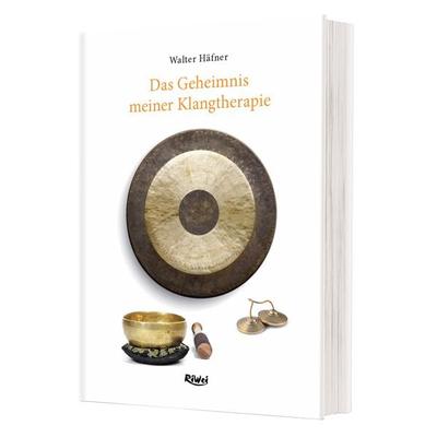 Das Geheimnis meiner Klangtherapie, Gebundene Ausgabe von Walter Häfner, BEST-Off-Verlag, 978-3-89758-715-1