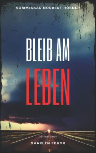 Svarlen Edhor - BLEIB AM LEBEN: Kriminalroman ｜ Kommissar Norbert Hübner (Band 4) (Kommissar Norbert Hübner ermittelt, Band 4) - Preis vom 01.10.2026 17:08:56 h