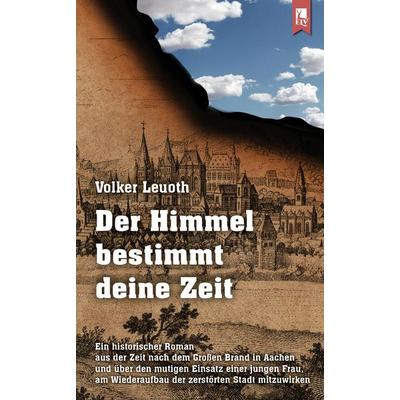 Der Himmel bestimmt deine Zeit, Taschenbuch von Volker Leuoth, Eifeler Literaturverlag, 978-3-96123-020-4