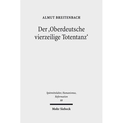 Der 'Oberdeutsche vierzeilige Totentanz'; Gebundene Ausgabe von Almut Breitenbach, Mohr Siebeck, 978-3-16-153532-1
