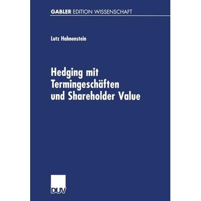 Hedging mit Termingeschäften und Shareholder Value, Taschenbuch von Lutz Hahnenstein, Deutscher Universitätsverlag, 978-3-8244-7502-5