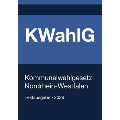 KWahlG - Kommunalwahlgesetz Nordrhein-Westfalen 2026, Taschenbuch von Gesetze24 Deutschland, Epubli, 978-3-565-33200-7