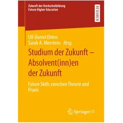 Studium der Zukunft - Absolvent(inn)en der Zukunft, Fachbücher von Ulf-Daniel Ehlers, Sarah A. Meertens