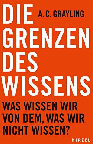 Grayling, A. C. - Die Grenzen des Wissens: Was wissen wir von dem, was wir nicht wissen? - Preis vom 10.10.2026 11:48:34 h