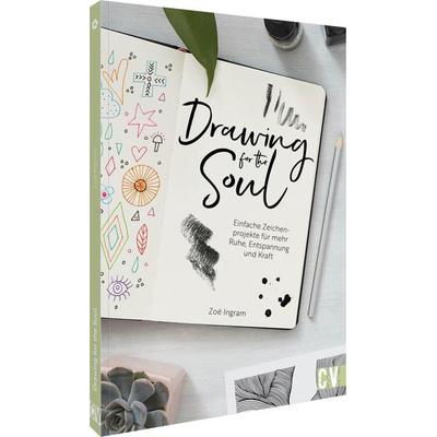 Drawing for the Soul, Taschenbuch von Zoë Ingram, Christophorus, 978-3-86230-471-4