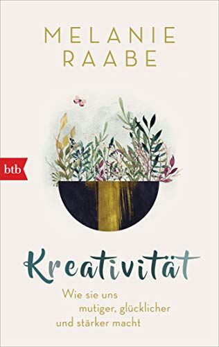 Melanie Raabe - Kreativität: Wie sie uns mutiger, glücklicher und stärker macht - Preis vom 30.09.2026 22:30:23 h