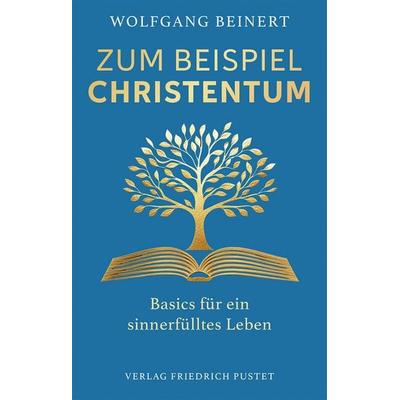 Zum Beispiel Christentum, Taschenbuch von Wolfgang Beinert, Pustet, F, 978-3-7917-3652-5