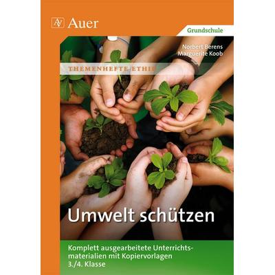 Umwelt schützen, Geheftet von Norbert Berens,Marguerite Koob, Auer Verlag in der AAP Lehrerwelt GmbH, 978-3-403-06826-6