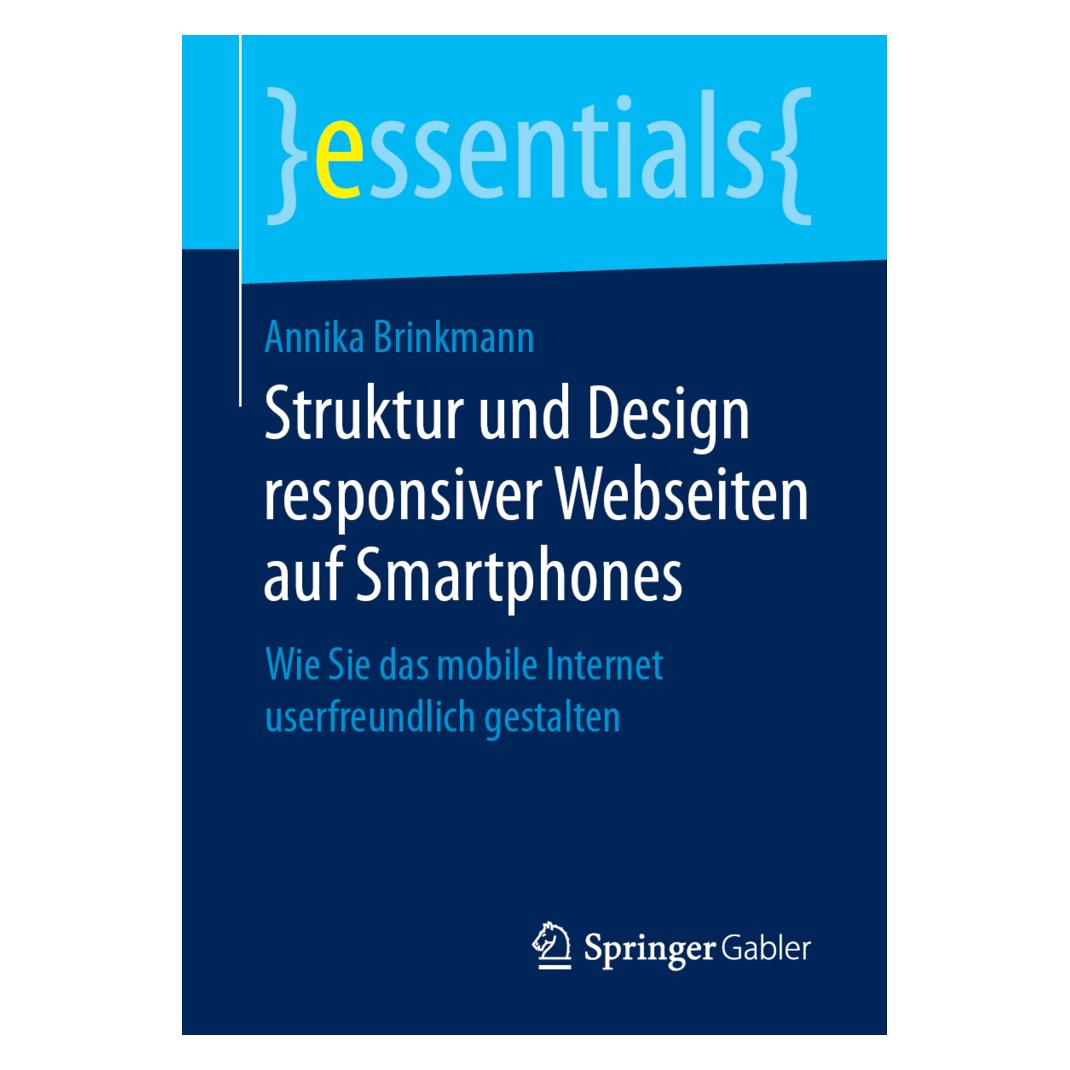 Springer Struktur und Design responsiver Webseiten auf Smartphones (Deutsch, Annika Brinkmann, 2019) (56047039)