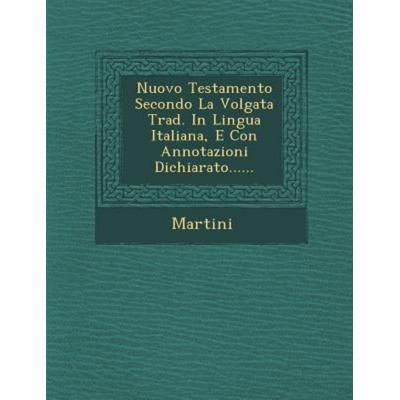 Nuovo Testamento Secondo La Volgata Trad. in Lingua Italiana, E Con Annotazioni Dichiarato......, von , Saraswati Press, 978-1-286-98091-0