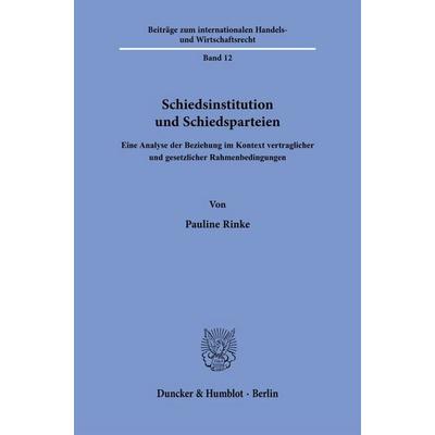 Schiedsinstitution und Schiedsparteien, Taschenbuch von Pauline Rinke, Duncker & Humblot, 978-3-428-19903-7