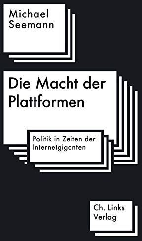Michael Seemann - Die Macht der Plattformen: Politik in Zeiten der Internet-Giganten - Preis vom 09.10.2026 07:28:09 h