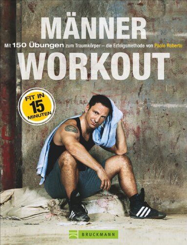 Paolo Roberto - Training ohne Geräte: Das Männer-Workout. Mit 150 Übungen zum Traumkörper - die Erfolgsmethode von Paolo Roberto. Abnehmen und fit werden durch Krafttraining mit dem eigenen Körper Zuhause - Preis vom 14.10.2026 23:07:16 h