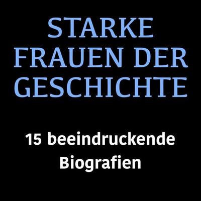 Starke Frauen der Geschichte - Lea Pfeiffer, Audio, 9783754518359