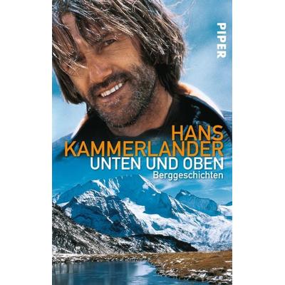 Unten und oben, Taschenbuch von Hans Kammerlander,Ingrid Beikircher, Piper Taschenbuch
