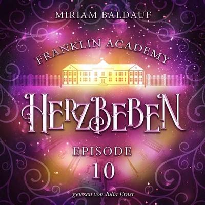 Franklin Academy, Episode 10 - Herzbeben - Miriam Baldauf, Audio, 9783988111838