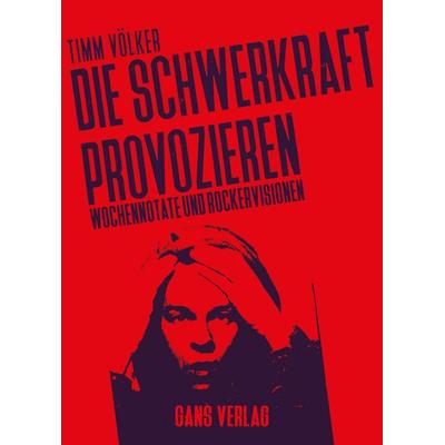 Die Schwerkraft provozieren, Taschenbuch von Timm Völker, Gans Verlag, 978-3-946392-58-3