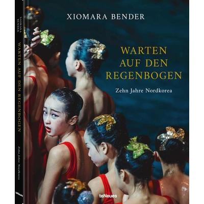 Warten auf den Regenbogen, Gebundene Ausgabe von Xiomara Bender, TeNeues Verlag ein Imprint des Gestalten Verlags, 978-3-96171-554-1