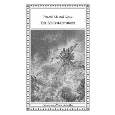 Die Schiffbrüchigen, Taschenbuch von François Édouard Raynal, Verlag Dornbrunnen, 978-3-943275-12-4