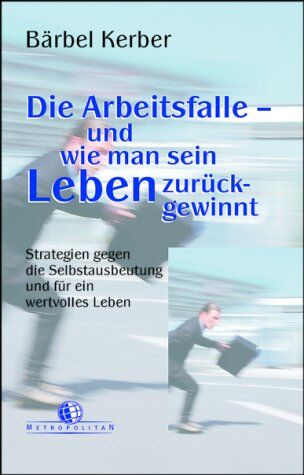 Bärbel Kerber - Die ' Arbeitsfalle' - und wie man sein Leben zurückgewinnt! - Preis vom 16.10.2026 11:41:07 h