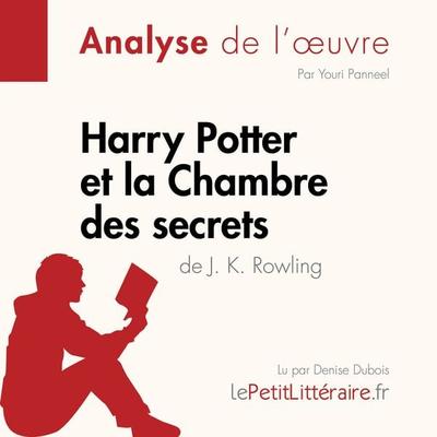 Harry Potter et la Chambre des secrets de J. K. Rowling (Analyse de l'oeuvre) - LePetitLitteraire,Youri Panneel,Manon Stas de Richelle, Audio,