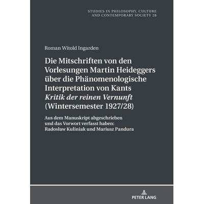 Die Mitschriften von den Vorlesungen Martin Heideggers über die phänomenologische Interpretation von Kants «Kritik der reinen Vernunft»