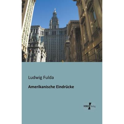 Amerikanische Eindrücke, Taschenbuch von Ludwig Fulda, BoD - Books on Demand, 978-3-95610-166-3