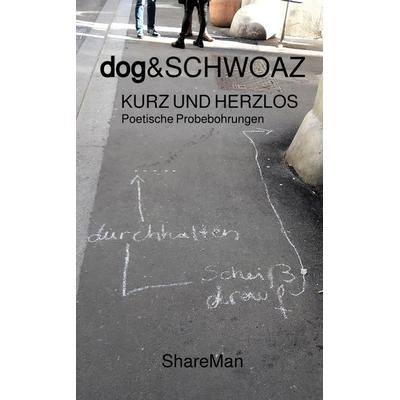 KURZ UND HERZLOS, Taschenbuch von Dog&schwoaz ., Tredition, 978-3-384-18789-5