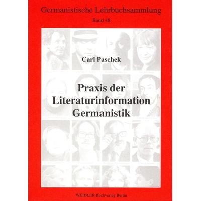 Praxis der Literaturinformation Germanistik, Taschenbuch von Carl Paschek, Weidler bei Frank & Timme, 978-3-89693-348-5