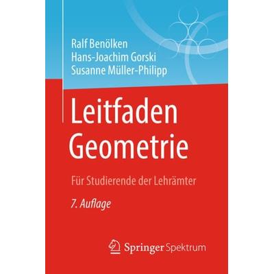 Leitfaden Geometrie, Taschenbuch von Ralf Benölken,Hans-Joachim Gorski,Susanne Müller-Philipp, Springer Fachmedien Wiesbaden GmbH, 978-3-658-23377-8