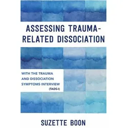Assessing Trauma-Related Dissociation with the Trauma and Dissociation Symptoms Interview TADS-I, Fachbücher von Boon Suzette