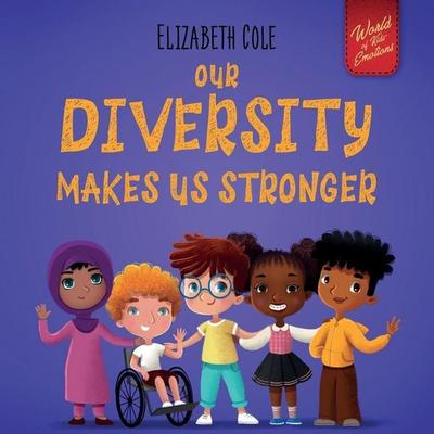 Our Diversity Makes Us Stronger, Taschenbuch von Elizabeth Cole, Elizabeth Cole, 978-1-73716-028-1