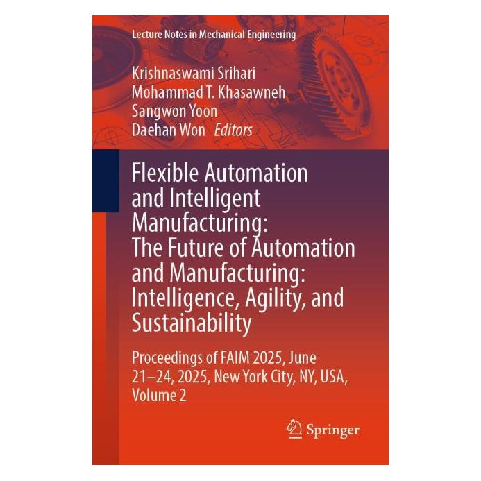 Springer Flexible Automation and Intelligent Manufacturing: The Future of Automation & Manufacturing: (Englisch, Softcover, Daehan Won, Krishnaswami Srihari, Mohammad T. Khasawneh, Sangwon Yoon) (60978042)