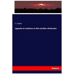 Legendes et traditions du Rhin de Bale a Rotterdam, Fachbücher von F. J Kiefer