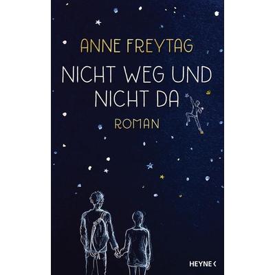 Nicht weg und nicht da, Gebundene Ausgabe von Anne Freytag, Heyne, 978-3-453-27159-3