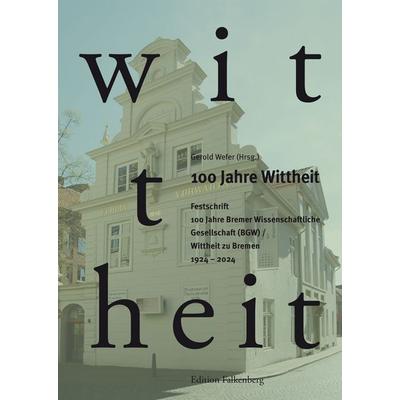 100 Jahre Wittheit. Festschrift, Gebundene Ausgabe von , Edition Falkenberg, 978-3-95494-355-5